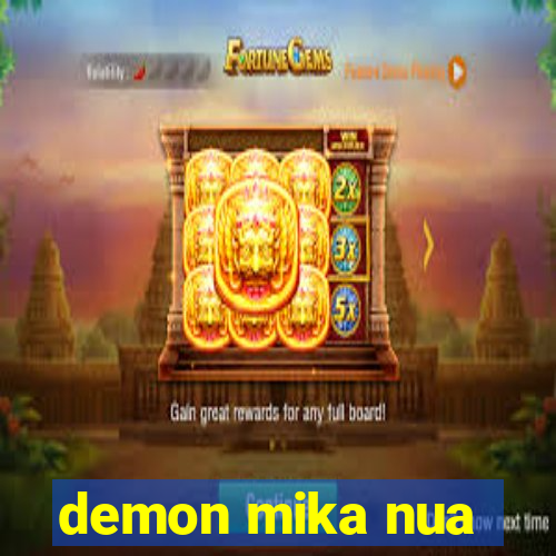 demon mika nua